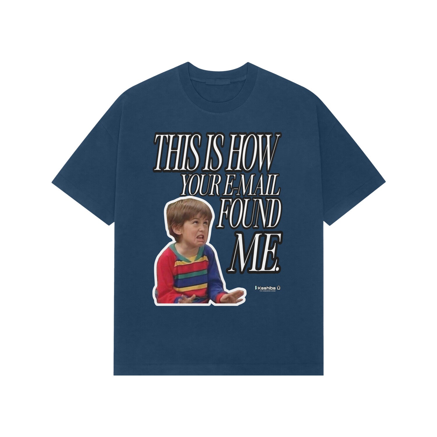 Front View of the navy blue oversized t-shirt by Kashiba U with design that quote "This is how your email found me." with an irritated child dipicted at the front of the t-shirt.